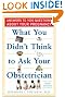 What You Didn't Think to Ask Your Obstetrician: Answers to 1000 Questions About Your Pregnancy