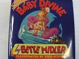 Bette Midler in the book The Saga of Baby Divine [Illustrated by Todd Schorr]