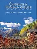 Chapelles et Hameaux oubli&eacute;s des Alpes Maritimes