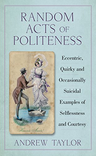 Random Acts of Politeness: Eccentric, Quirky and Occasionally Suicidal Examples of Selflessness and Courtesy