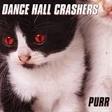 Dance Hall Crashers -  Purr