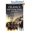 France: The Dark Years, 1940-1944
