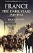 France: The Dark Years, 1940-1944