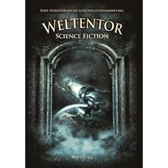 Weltentor - Science Fiction: Eine phantastische Geschichtensammlung