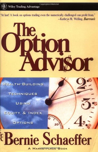 The Option Advisor: Wealth-Building Techniques Using Equity & Index Options (A Marketplace Book)