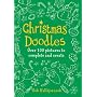 Christmas Doodles: Over 100 Pictures to Complete and Create