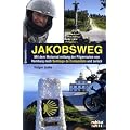 Jakobsweg: Mit dem Motorrad entlang der Pilgerrouten von Hamburg nach Santiago de Compostela und zur�ck