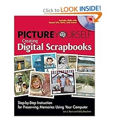 Picture Yourself Creating Digital Scrapbooks 