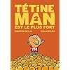 T�tine Man est le plus fort