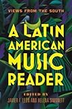 A Latin American Music Reader: Views from the South A Latin American Music Reader: Views from the South