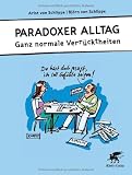 Produkt-Bild: Paradoxer Alltag. Ganz normale Ve-r&uuml;cktheiten: Cartoons &uuml;ber den ganz normalen Wahnsinn