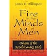Fire in the Minds of Men: Origins of the Revolutionary Faith