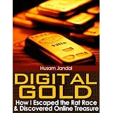 Digital Gold: How I Escaped the Rat Race and Discovered Online Treasure