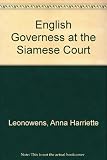 The English governess at the Siamese court : being recollections of six years in the Royal palace at Bangkok