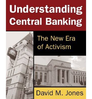 [(Understanding Central Banking 2014: The New Era of Activism)] [Author: David M. Jones] published on (March, 2014)