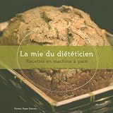 Revue Romain Pages  / La mie du diététicien : Recettes en machine à pain