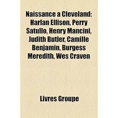 Naissance Cleveland: Harlan Ellison, Perry Satullo, Henry Mancini, Judith Butler, Camille Benjamin, Burgess Meredith, Wes Craven