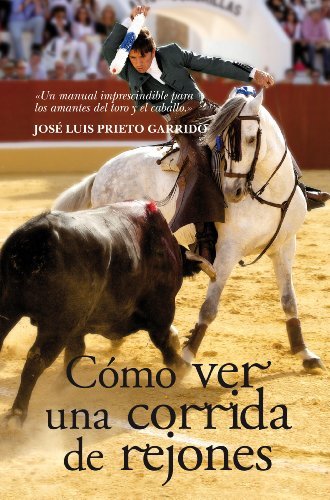 Cómo ver una corrida de rejones (Taurología) (Spanish Edition)