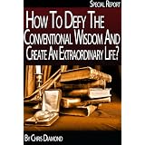 How To Defy The Conventional Wisdom And Hustle To Create An Extraordinary Business And Live? | Special Report!