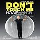 Here's the Deal: Don't Touch Me