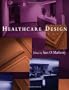 Healthcare Design (Wiley Series in Healthcare and Senior Living Design)