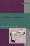 Arnold Sch�nberg und Richard Wagner: Spuren einer au�ergew�hnlichen Beziehung, Band 2 (Schriften) - Constantin Grun