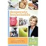 Desperate Households: How to Restore Order and Harmony to Your Life and Home
