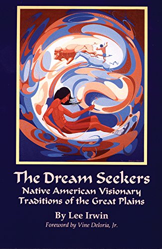 The Dream Seekers: Native American Visionary Traditions of the Great Plains (The Civilization of the American Indian Series)
