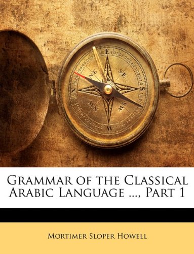 Grammar of the Classical Arabic Language ..., Part 1