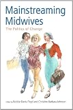 Mainstreaming Midwives: The Politics of Change