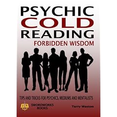 Psychic Cold Reading Forbidden Wisdom - Tips and Tricks for Psychics, Mediums and Mentalists
