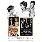 After Diana: William, Harry, Charles, and the Royal House of Windsor book cover