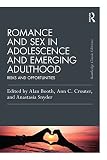 Romance and sex in adolescence and emerging adulthood : risks and opportunities
