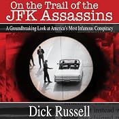 On the Trail of the JFK Assassins: A Groundbreaking Look at America's Most Infamous Conspiracy | [Dick Russell]