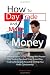 How To Day Trade And Make Lots Of Money: A Starting Guide To Day Trading With Proven Day Trading Tips And Time-Tested Day Trading Strategies Revealed To Help You Profit Consistently!