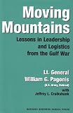 Moving Mountains: Lessons in Leadership and Logistics from the Gulf War William G. Pagonis, Jeffrey L. Cruikshank