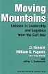Moving Mountains: Lessons in Leadership and Logistics from the Gulf War
