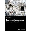 Spurensuche am Isonzo: Das Tagebuch des Thomas B