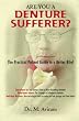 Are You a Denture Sufferer?: The Practical Patient Guide to a Better Bite!