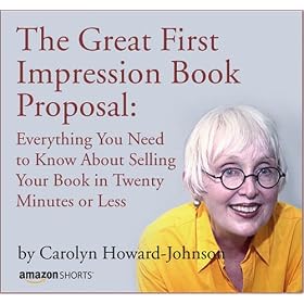 The Great First Impression Book Proposal: Everything You Need to Know About Selling Your Book in Twenty Minutes or Less