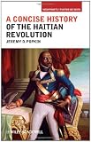 A Concise History of the Haitian Revolution (Viewpoints / Puntos de Vista)