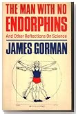 The Man with No Endorphins and Other Reflections on Science