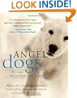 Angel Dogs: Divine Messengers of Love