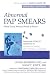 Abnormal Pap Smears: What Every Woman Needs to Know (Revised & Updated)