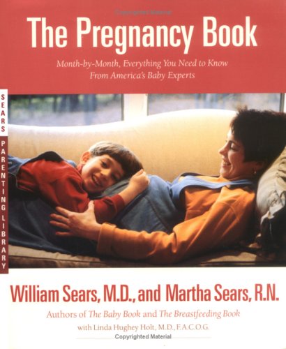 The Pregnancy Book: Month-by-Month, Everything You Need to Know From America s Baby Experts