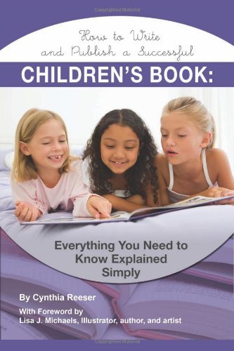 How to Write and Publish a Successful Children's Book: Everything You Need to Know Explained Simply (Creative Writing Creative Writ)