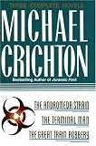Three Complete Novels: The Andromeda Strain, The Terminal Man, and The Great Train Robbery