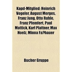 KAPD-Mitglied: Heinrich Vogeler, August Merges, Franz Jung, Otto R�hle, Franz Pfemfert, Paul Mattick, Karl Pl�ttner, Max Hoelz, Paul Heinzelmann, ... John Graudenz, Jan Appel, Rudolf Leonhard