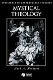 Mystical Theology: The Integrity of Spirituality and Theology (Challenges in Contemporary Theology)