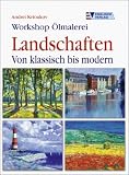 Workshop &Ouml;lmalerei Landschaften: Von klassisch bis modern - Andrei Krioukov